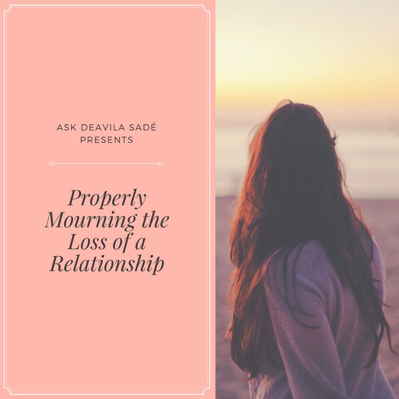 Properly Mourning the Loss of a Relationship Ask DeAvila Sadé LLC